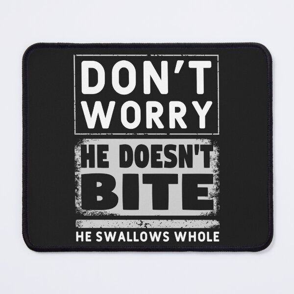 Item preview, Don't worry he doesn't bite, he swallows whole. Dogs. Funny Gift Idea for Dog Owner. designed and sold by funnycolors.