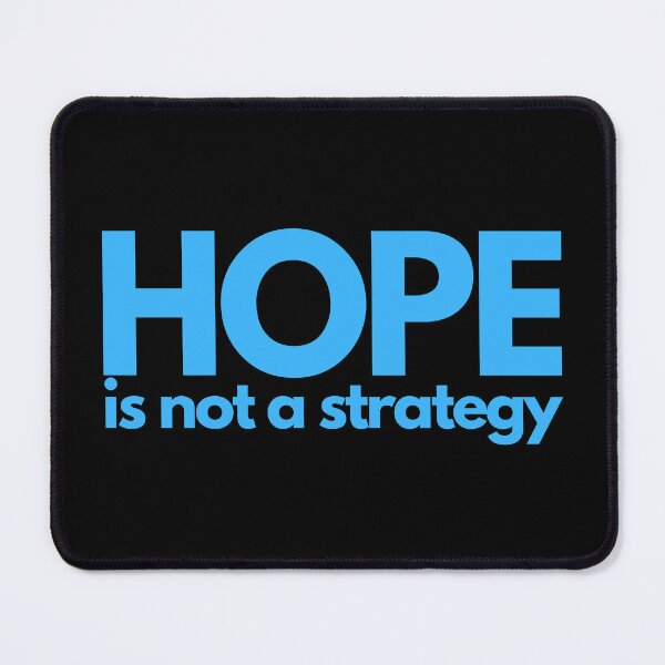 Item preview, Hope Is Not A Strategy - Blue designed and sold by ElementJourney.