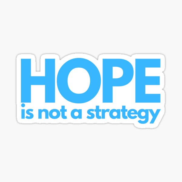 Item preview, Hope Is Not A Strategy - Blue designed and sold by ElementJourney.