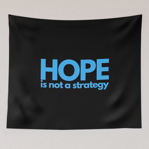 Item preview, Hope Is Not A Strategy - Blue designed and sold by ElementJourney.