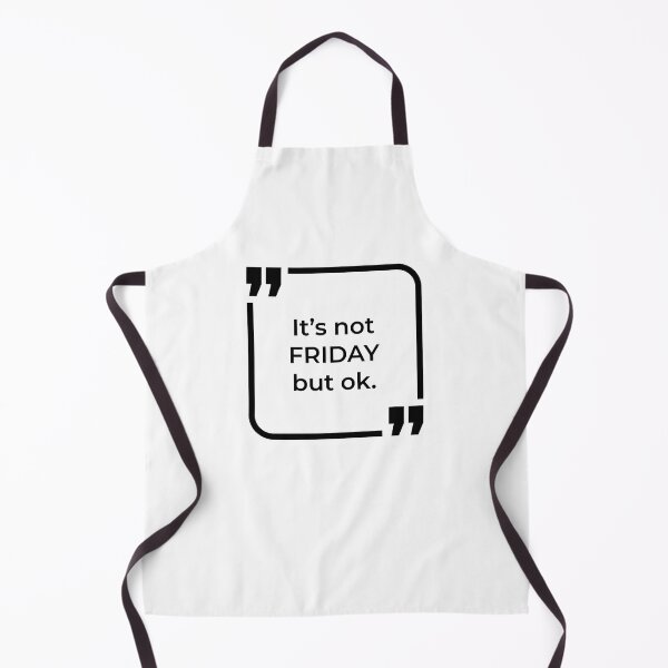 Item preview, Its not friday but ok - Funny Quote designed and sold by ButterDearie.