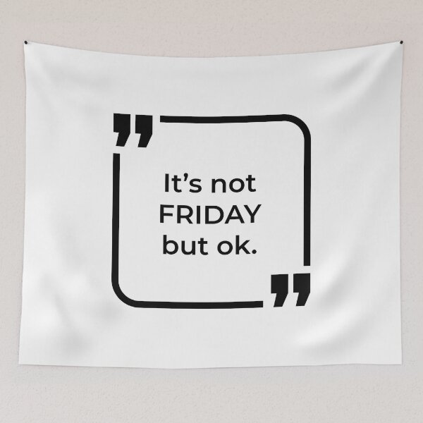 Item preview, Its not friday but ok - Funny Quote designed and sold by ButterDearie.
