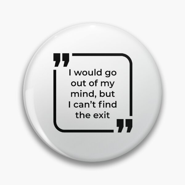 Item preview, Cant find the exit - Funny Quote designed and sold by ButterDearie.