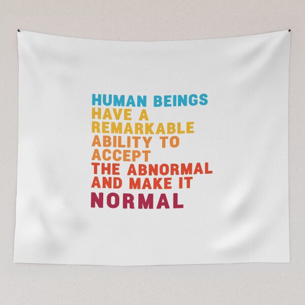 Item preview, human beings have a remarkable ability to accept the abnormal and make it normal. funny project hail mary quotes 3 designed and sold by vishalraifx.