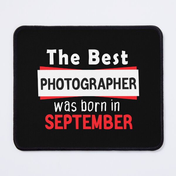 Item preview, The Best Photographer Was Born In September - Quote designed and sold by Life Is U ⭐⭐⭐⭐⭐.