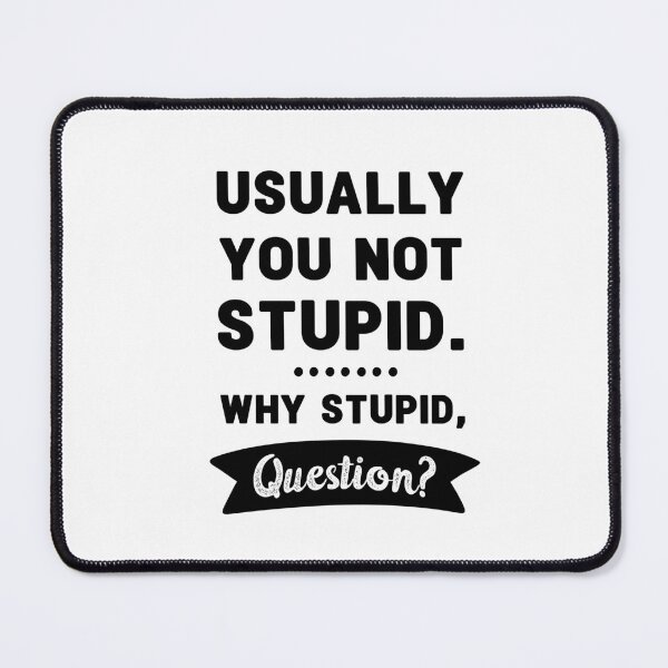 Item preview, Usually you not stupid why stupid question. funny project hail mary quotes 2. funny project hail mary quotes 3 designed and sold by vishalraifx.