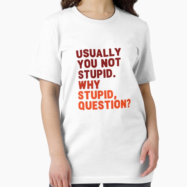 Item preview,  Usually you not stupid why stupid question. funny project hail mary quotes 2. funny project hail mary quotes 4 designed and sold by vishalraifx.