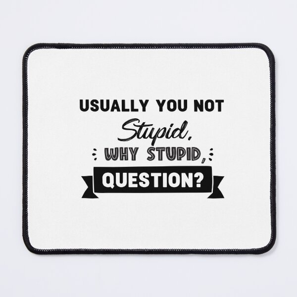 Item preview, Usually you not stupid why stupid question. funny project hail mary quotes 2. funny project hail mary quotes 6 designed and sold by vishalraifx.
