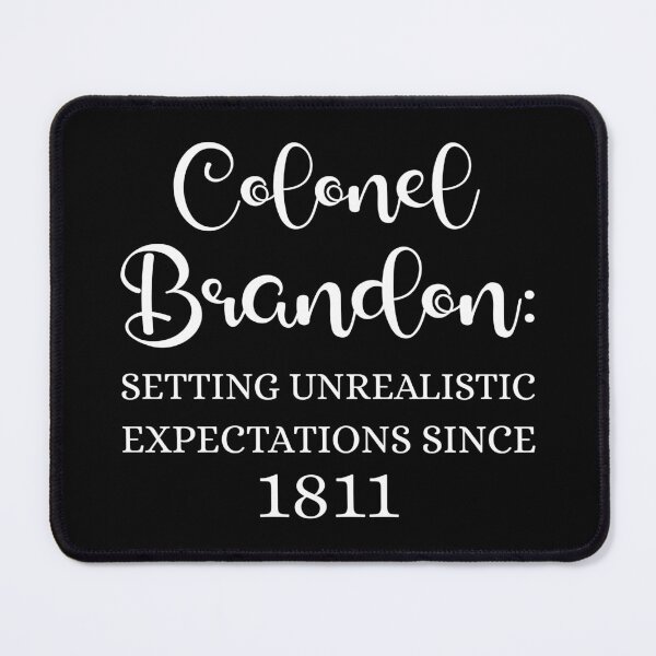 Item preview, Colonel Brandon: Setting Unrealistic Expectations Since 1811 I designed and sold by Lemon Pepper.