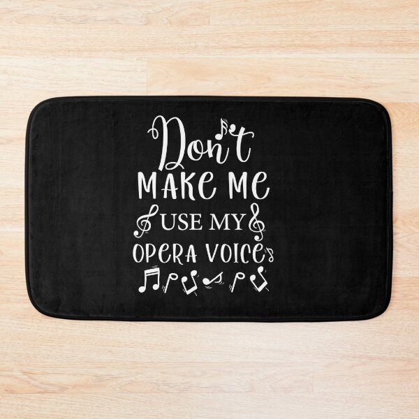 Item preview, Don't Make Me Use My opera Voice,funny music designed and sold by goodprints shop.