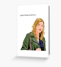 Greta Things Await You Greeting Card
