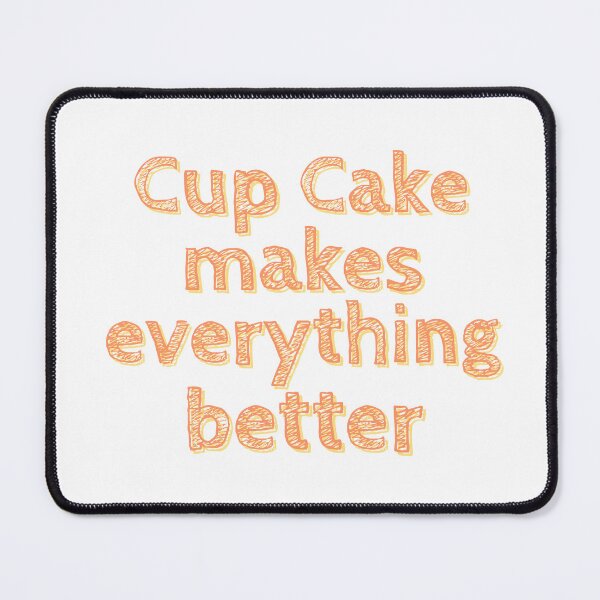 Item preview, Cup cake makes everything better | Cup cake lovers | Cup cake is life | Cup cake | K367 | designed and sold by K367.