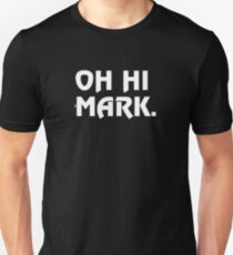 Oh Hi Mark Unisex T-Shirt