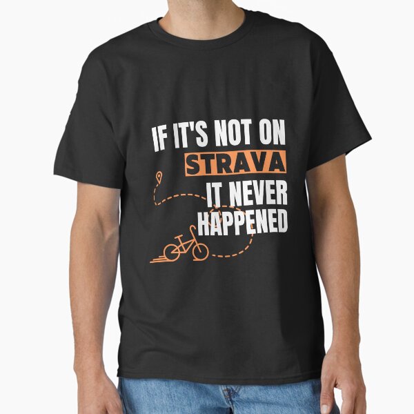 Item preview, If It's Not On Strava It Never Happened T-Shirt, Cycling Shirt, Funny Cyclist Gift, Cycling Dad Tshirt, Bicycle Graphic Tee, Rıde A Bike Tee designed and sold by med-sp-shop5.
