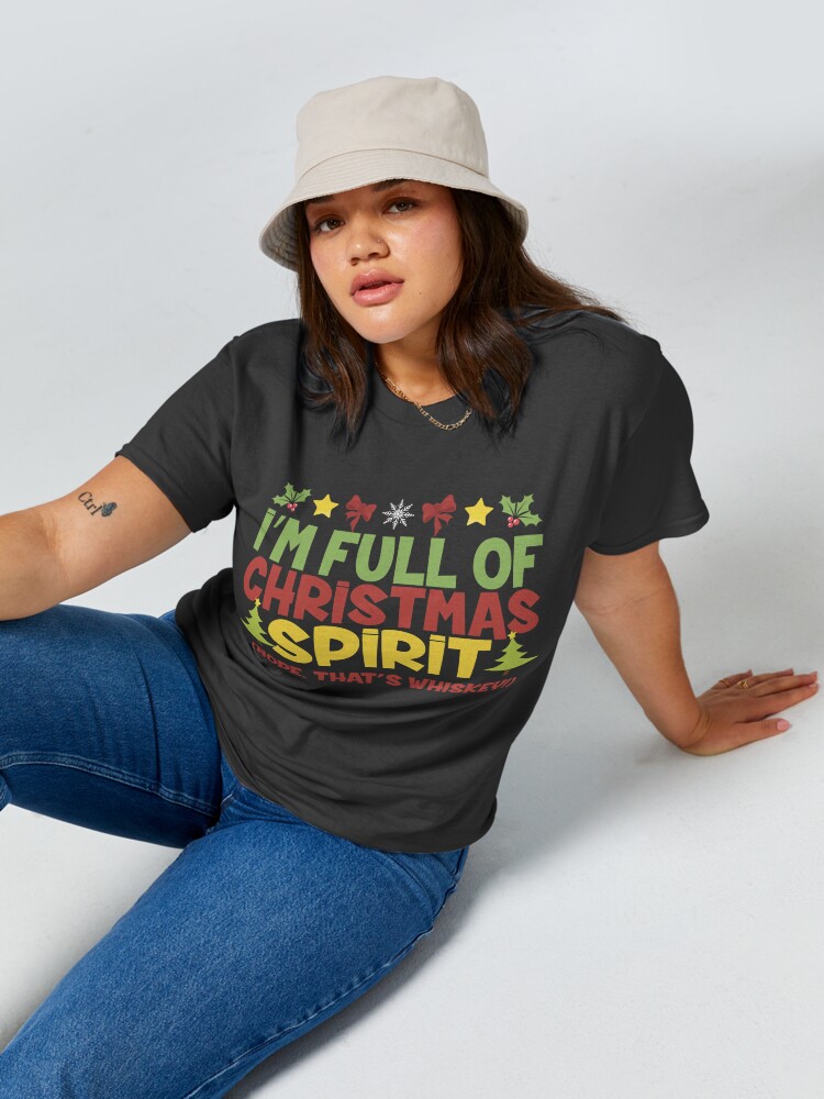 Discover I'm Full of Christmas Spirit Nope That's Whiskey XMas Alcohol T-Shirt