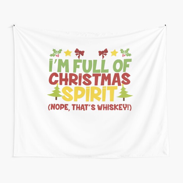 Item preview, I'm Full of Christmas Spirit Nope That's Whiskey XMas Alcohol  designed and sold by Scionlifepal.