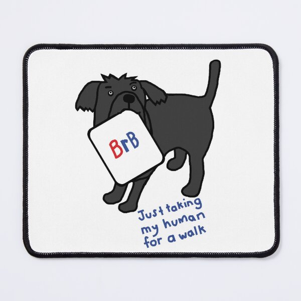 Item preview, Dog is taking his human for a walk and will BRB designed and sold by ellenhenry.