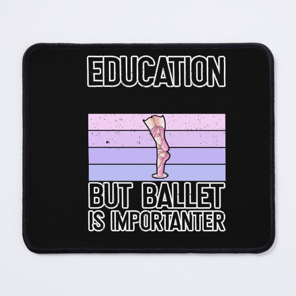 Item preview, Education is important but Ballet is importanter designed and sold by Shirt-Expert.