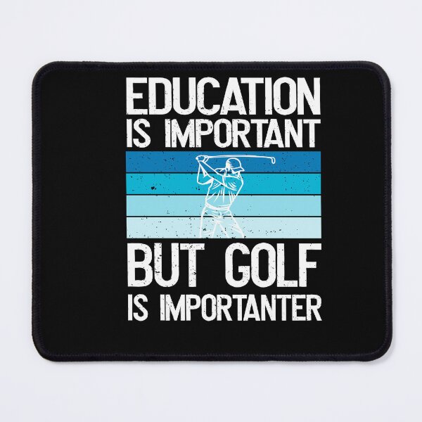 Item preview, Education is important but Golf is importanter designed and sold by Shirt-Expert.