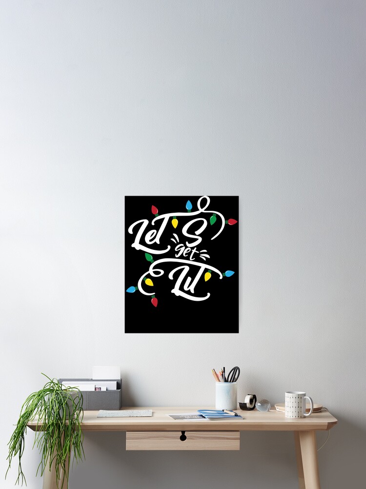 Imagen 2 de 3, Póster con la obra Let's Get Lit Christmas Lights Funny Christmas Let's Get Lit Gear, diseñada y vendida por DynamicDesign.