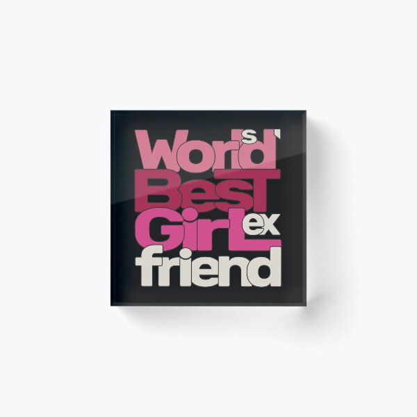 Item preview, World's Best Ex Girlfriend designed and sold by AshzShop.
