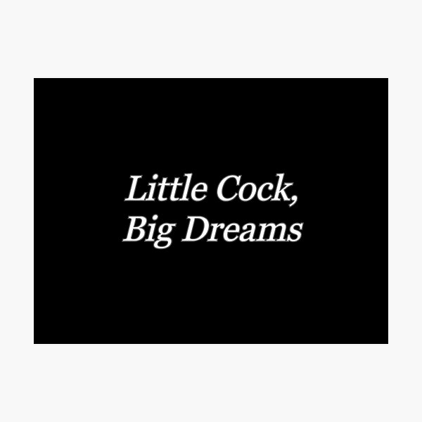 Item preview, Little cock big dreams funny designed and sold by AlloutApparel.
