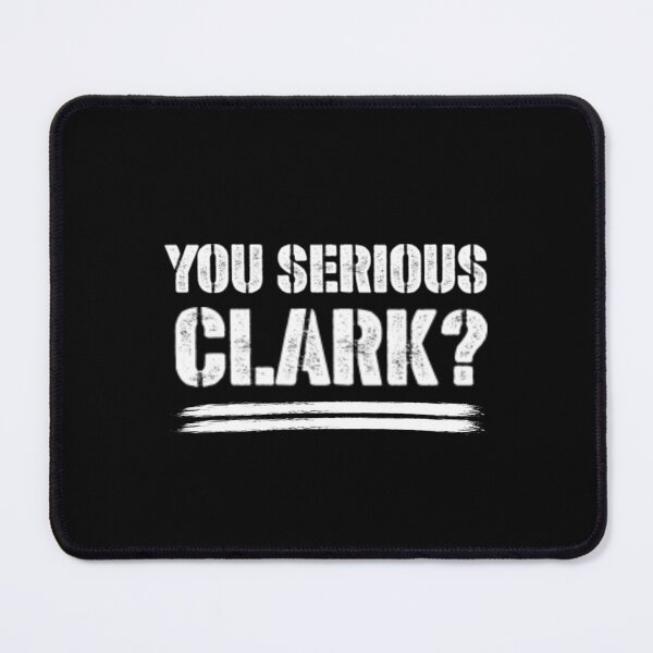 Item preview, You Serious Clark? Christmas Vacation Funny Saying Quote From National Lampoons Movie designed and sold by ArtistryPrint.