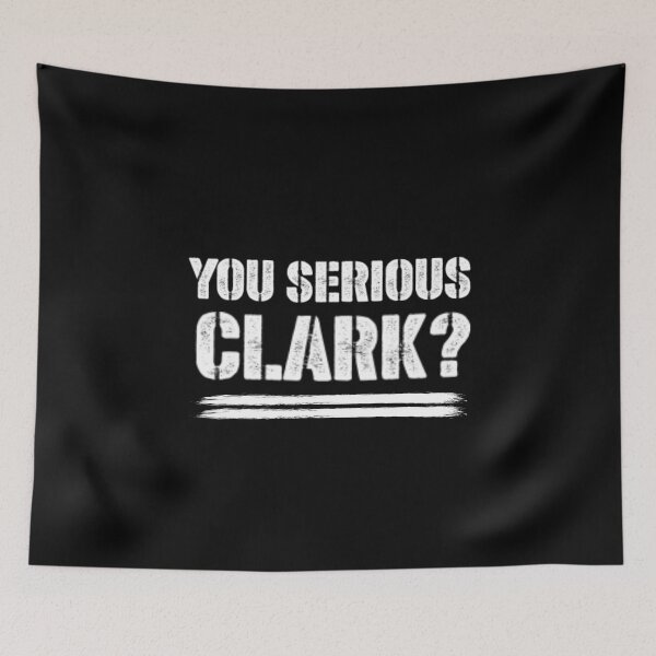 Item preview, You Serious Clark? Christmas Vacation Funny Saying Quote From National Lampoons Movie designed and sold by ArtistryPrint.