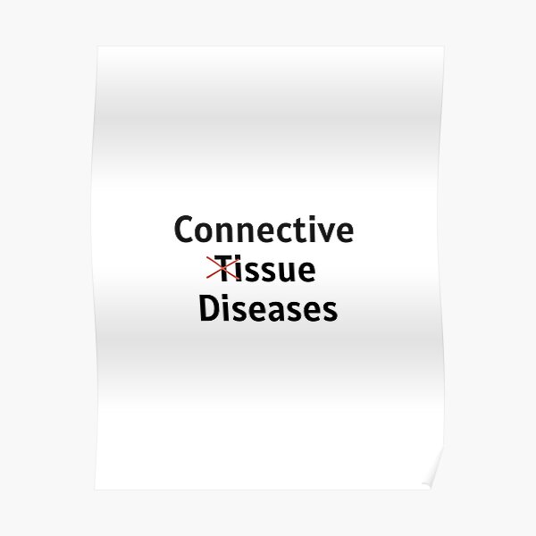 Connective Tissue Disease Poster For Sale By Ayahbanimustafa Redbubble