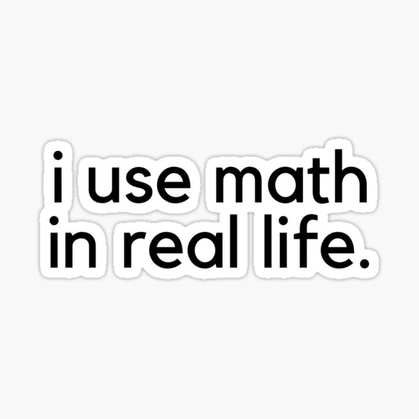 Item preview, i use math in real life. designed and sold by ratttch.