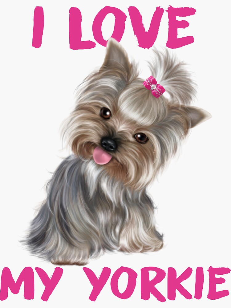 I Love My Yorkie Funny Yorkie Puppy Sayings Yorkshire Terrier Yorkie Yorkie Owner Gifts Gift Ideas For A Yorkie Lover Sticker