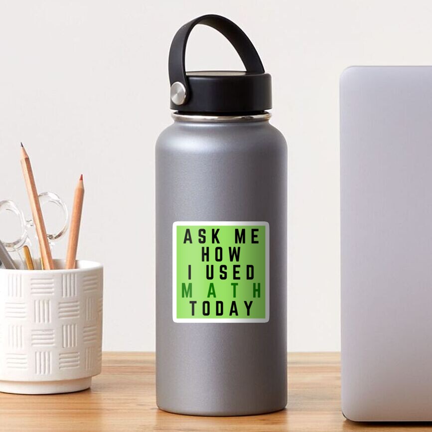 ask-me-how-i-used-math-today-sticker-by-ratttch-redbubble