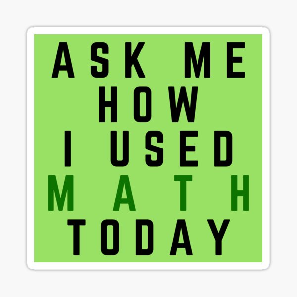 ask-me-how-i-used-math-today-sticker-by-ratttch-redbubble