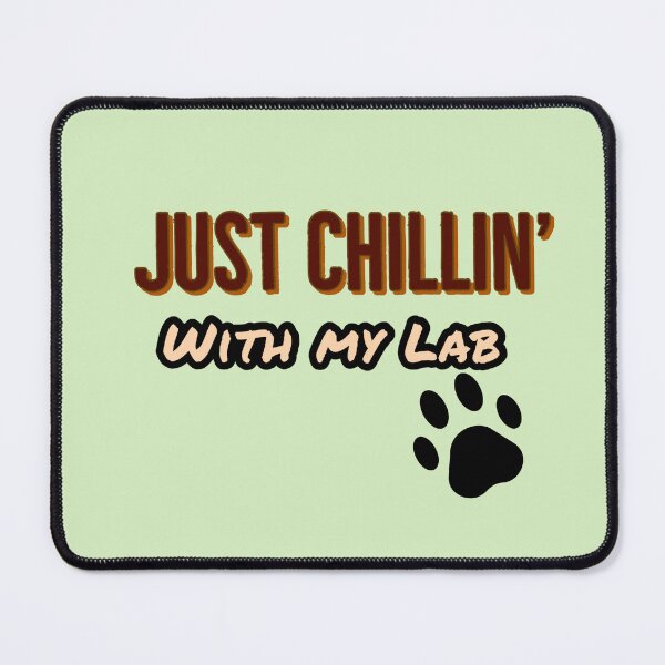 Item preview, Just Chilling with my Lab. designed and sold by StandStrong786.