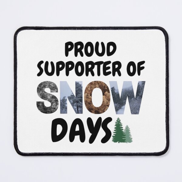 Item preview, Proud Supporter Of Snow Days-Funny Snow Quote designed and sold by CarefulCaptures.