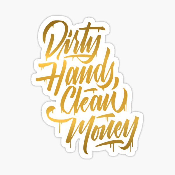 dirty-hands-clean-money-sticker-for-sale-by-hotifroti-redbubble