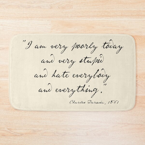 Item preview, Charles Darwin quote: "I am very poorly today and very stupid and hate everybody and everything" (black handwriting text) designed and sold by Ofeefee.