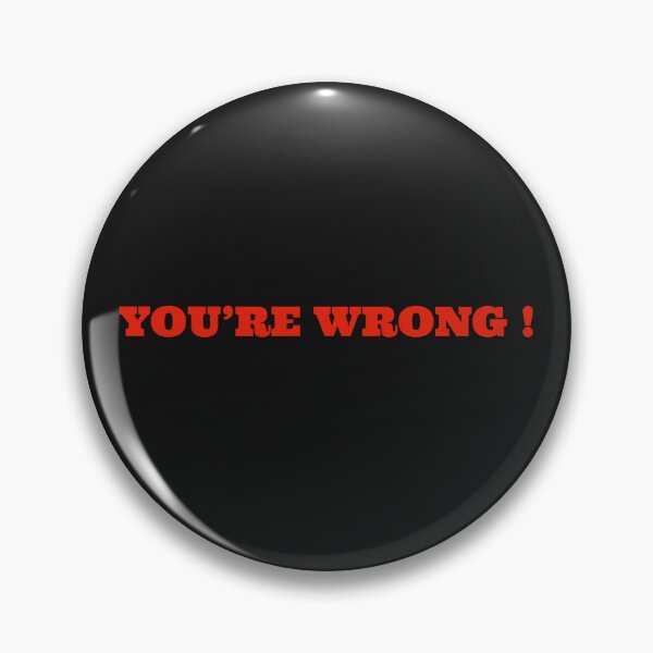 Item preview, YOU'RE WRONG! designed and sold by TechLaughs.