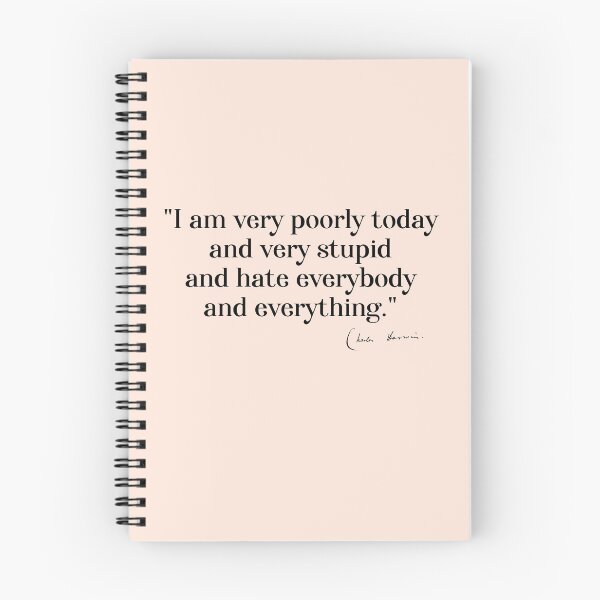 Item preview, Charles Darwin quote: "I am very poorly today and very stupid and hate everybody and everything" (black serif text) designed and sold by Ofeefee.