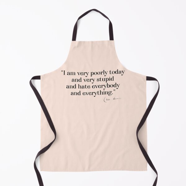 Item preview, Charles Darwin quote: "I am very poorly today and very stupid and hate everybody and everything" (black serif text) designed and sold by Ofeefee.