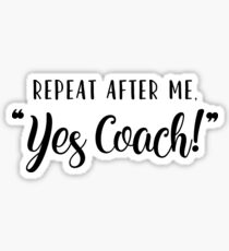 Repeat After Me "Yes Coach!" Sticker