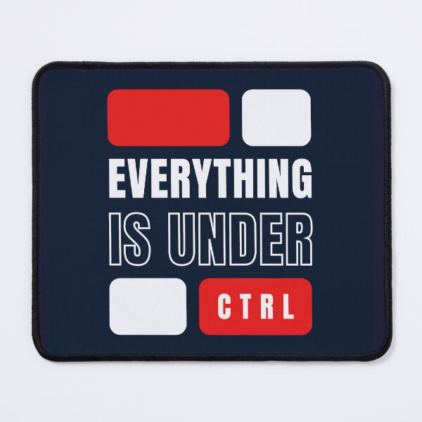 Item preview, EVERYTHING IS UNDER CONTROL designed and sold by Disha Bhanot.