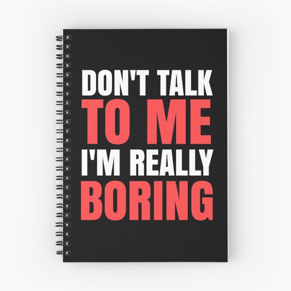 Item preview, Don't Talk To Me I'm Really Boring - Funny Quotes designed and sold by EnzoVectorism.