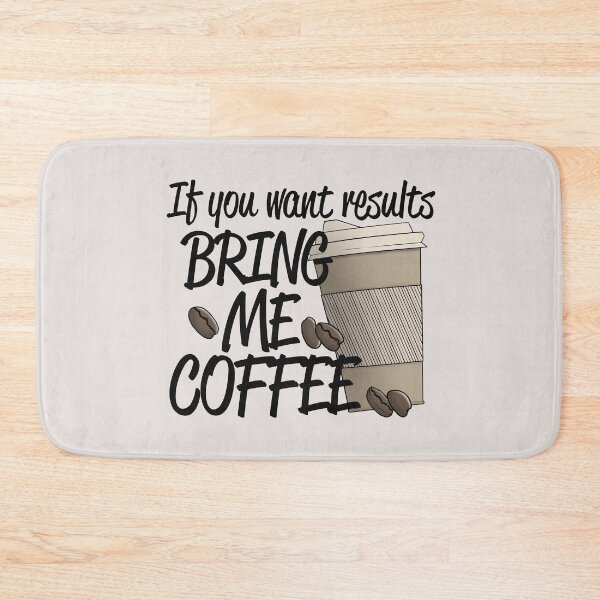 Item preview, If you want Results bring me Coffee designed and sold by CreativeDraws42.