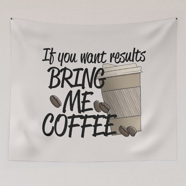 Item preview, If you want Results bring me Coffee designed and sold by CreativeDraws42.