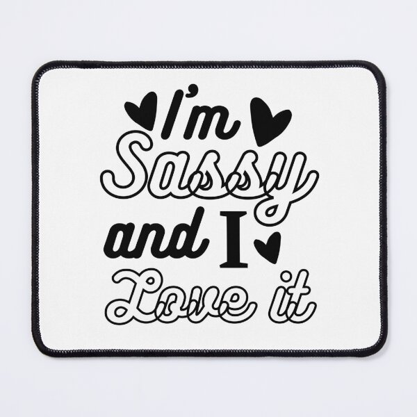 Item preview, I'm Sassy and I love it - funny and cute gift idea for you favorite sassy person designed and sold by Live Today.