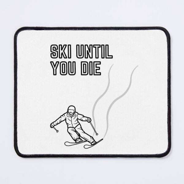Item preview, SKI UNTIL YOU DIE designed and sold by NappyOwl.