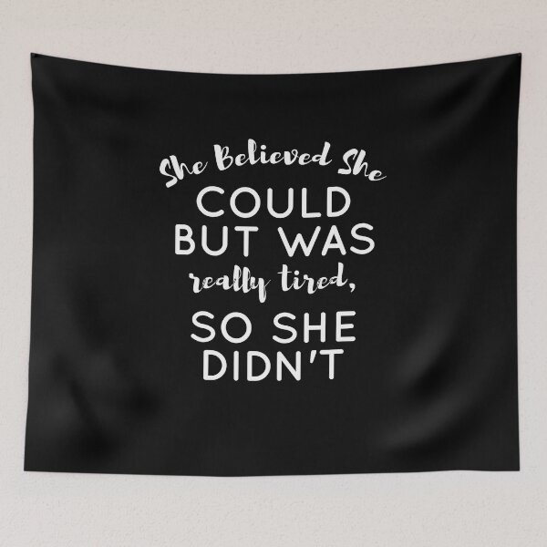 Item preview, She Believed She Could But She Was Tired Funny Mom, she believed she could but she was really tired so she didn't, She Believed She Could designed and sold by RedArtsDesign.