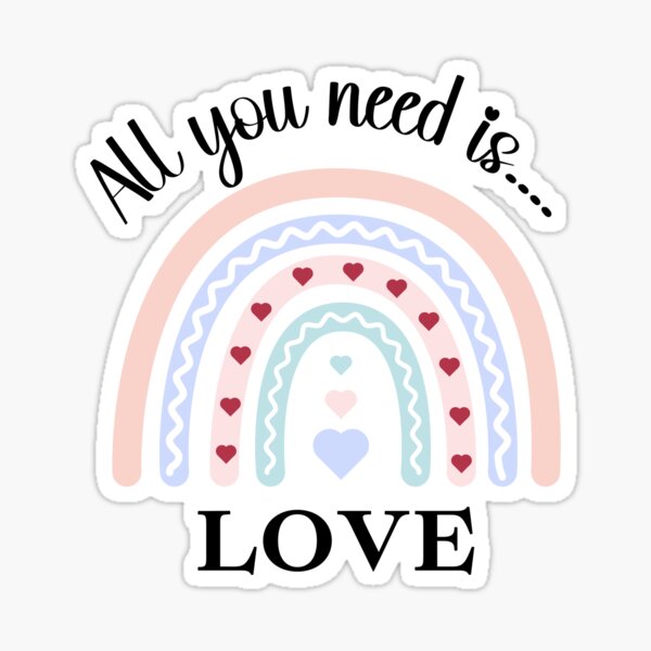 All you need is love Sticker for Sale by holdmylove