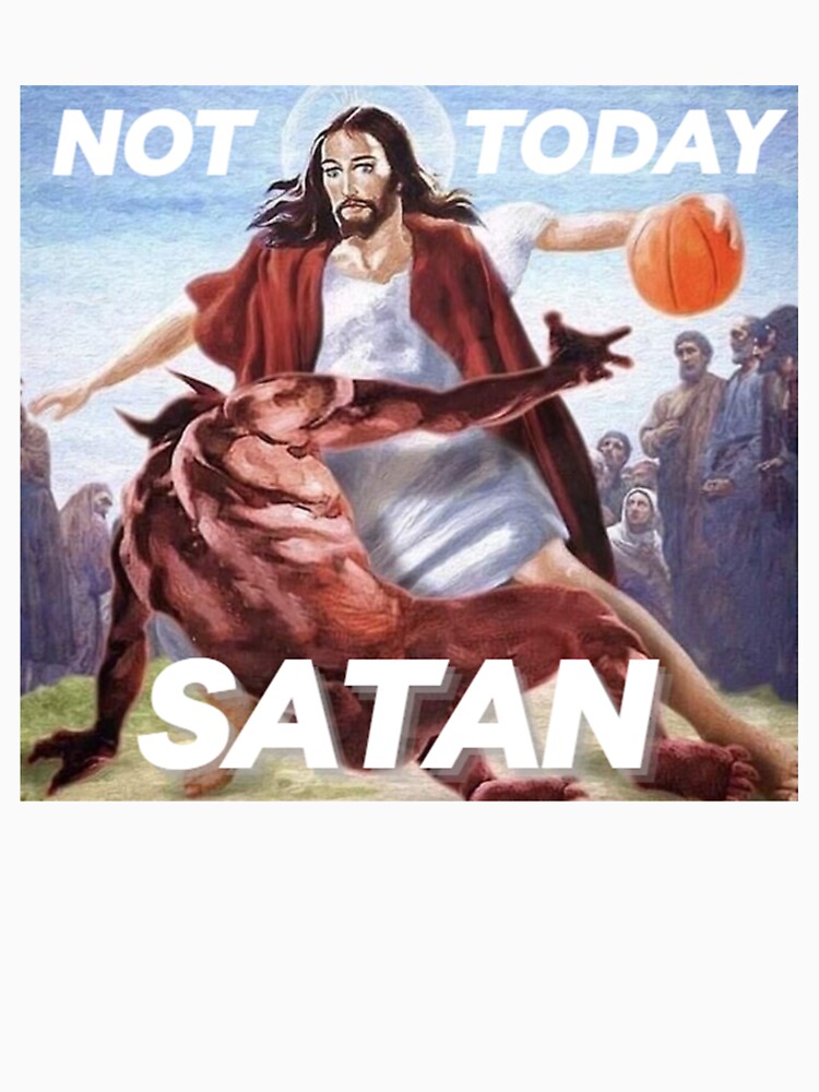Satan Tshirt | Not Today Jesus | Funny Meme T-Shirt Satan Tshirt | Not Today Jesus | Funny Meme T-Shirt